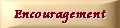 Encouragement